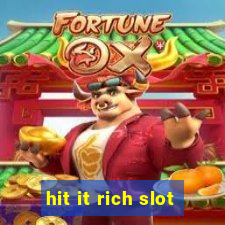 hit it rich slot